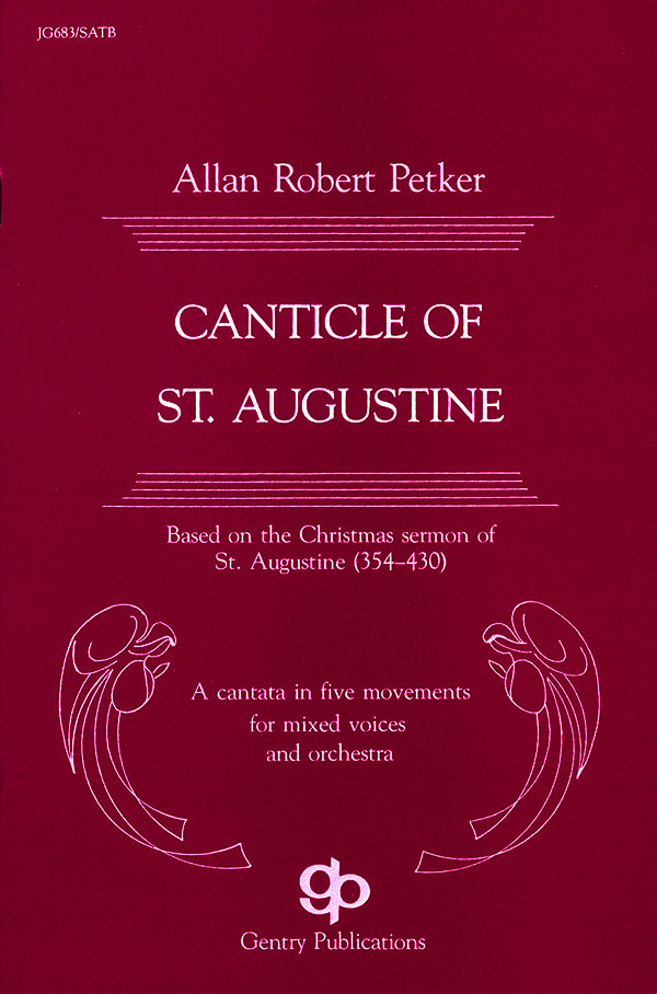 Allan Robert Petker: Canticle of St. Augustine (Cantata): SATB: Vocal Score