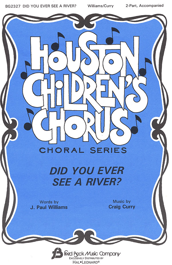 Craig Curry J. Paul Williams: Did You Ever See A River?: 2-Part Choir: Vocal