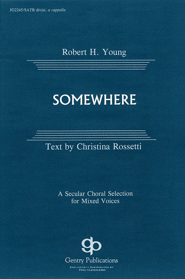 Christina Rossetti Robert H. Young: Somewhere: SATB: Vocal Score