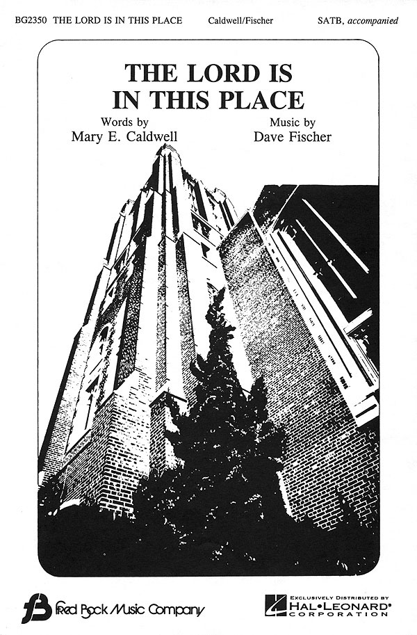 Dave Fischer Mary Elizabeth Caldwell: The Lord Is in This Place: SATB: Vocal