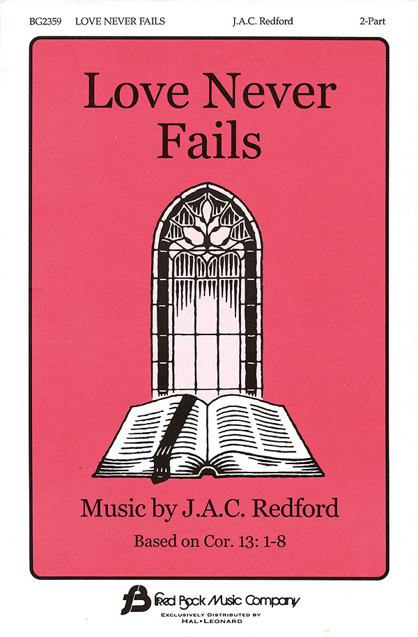 J.A.C. Redford: Love Never Fails: 2-Part Choir: Vocal Score