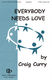 Craig Curry: Everybody Needs Love: 2-Part Choir: Vocal Score