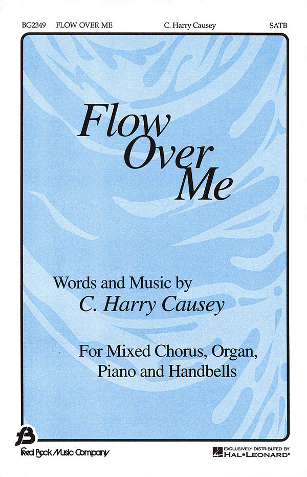C. Harry Causey: Flow Over Me: SATB: Vocal Score
