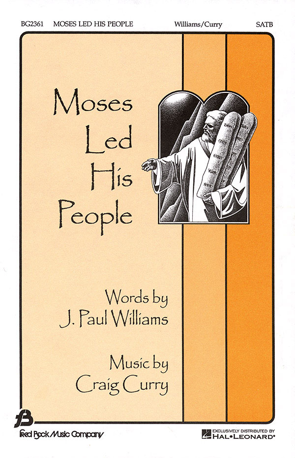 Craig Curry J. Paul Williams: Moses Led His People: SATB: Vocal Score