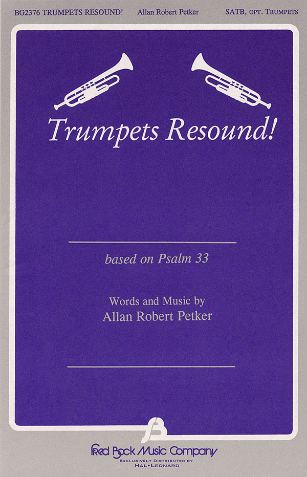 Allan Robert Petker: Trumpets Resound: SATB: Vocal Score
