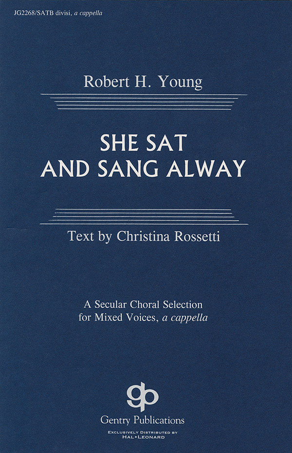 Robert H. Young: She Sat and Sang Alway: SATB: Vocal Score