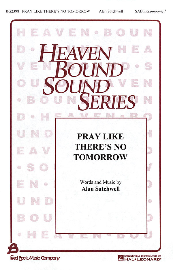 Alan Satchwell: Pray Like There's No Tomorrow: SAB: Vocal Score