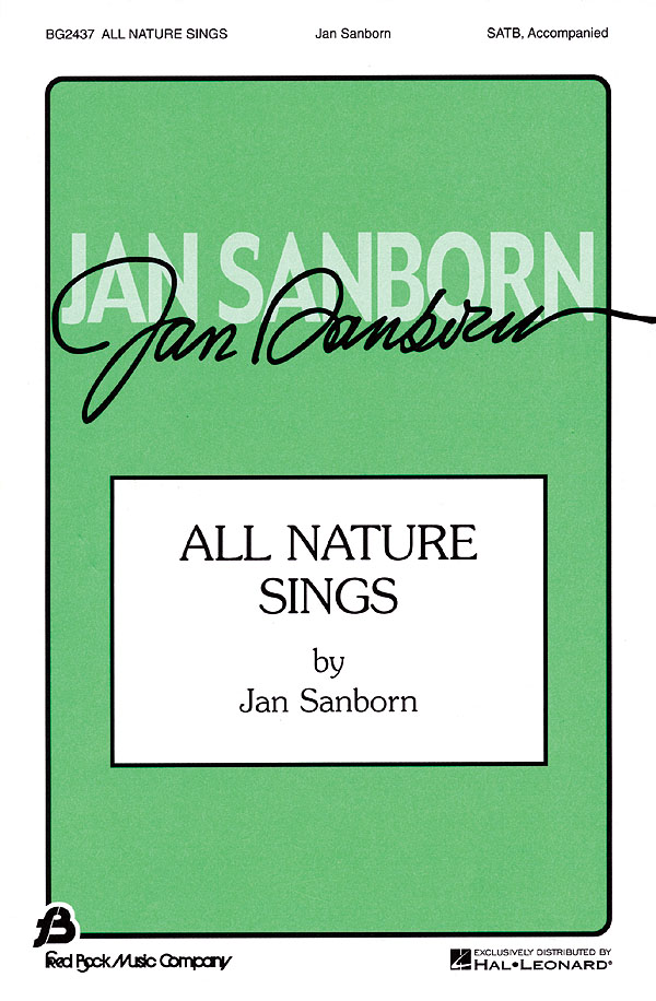 Jan Sanborn: All Nature Sings: SATB: Vocal Score