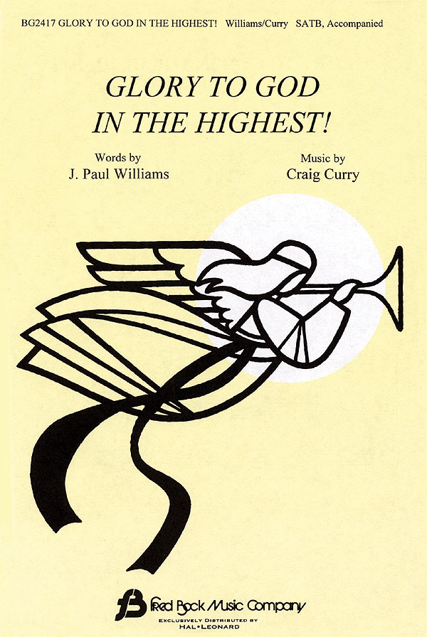 Craig Curry Paul Williams: Glory to God in the Highest: SATB: Vocal Score