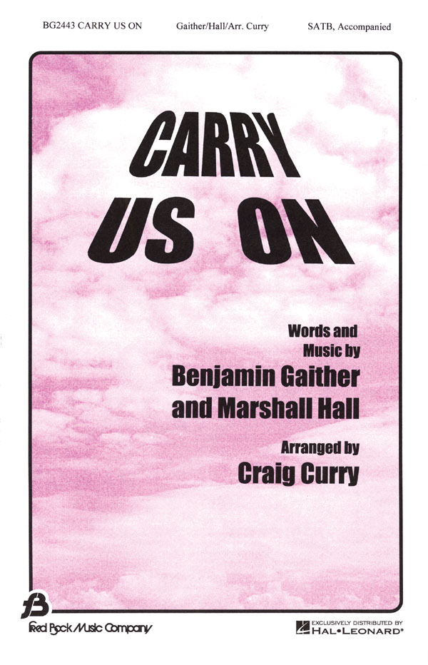 Benjamin Gaither Marshall Hall: Carry Us On: SATB: Vocal Score