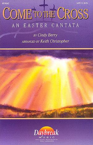 Cindy Berry: Come to the Cross Easter Cantata: SATB: Vocal Score