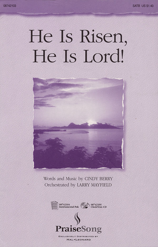 Cindy Berry: He Is Risen  He Is Lord!: SATB: Vocal Score