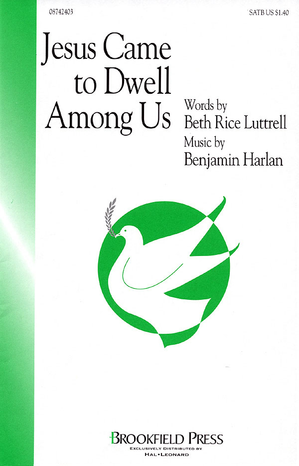 Benjamin Harlan Beth Rice Luttrell: Jesus Came to Dwell Among Us: SATB: Vocal