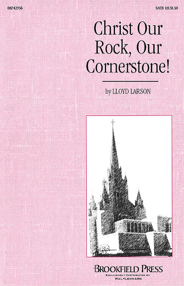 Lloyd Larson: Christ Our Rock  Our Cornerstone!: SATB: Vocal Score