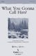 Tom Fettke: What You Gonna Call Him?: SATB: Vocal Score