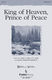 Rebecca Peck: King of Heaven  Prince of Peace: SATB: Vocal Score
