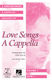 Love Songs A Cappella: SATB: Vocal Score
