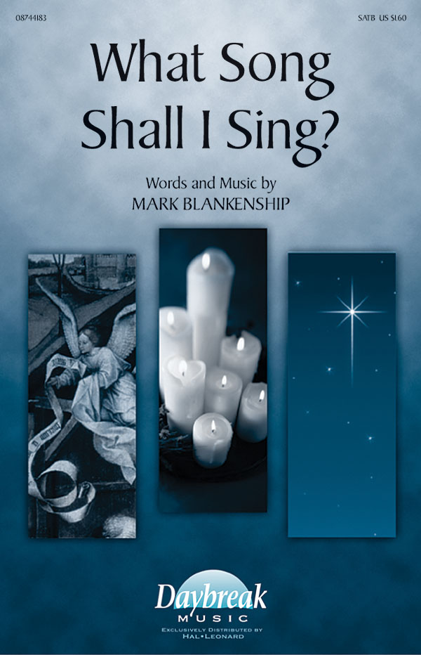 Mark Blankenship: What Song Shall I Sing?: SATB: Vocal Score