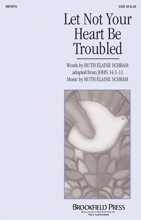 Ruth Elaine Schram: Let Not Your Heart Be Troubled: SATB: Vocal Score