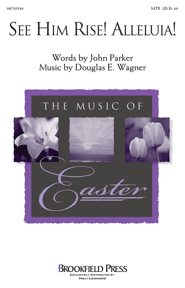 Douglas E. Wagner John Parker: See Him Rise! Alleluia!: SATB: Vocal Score