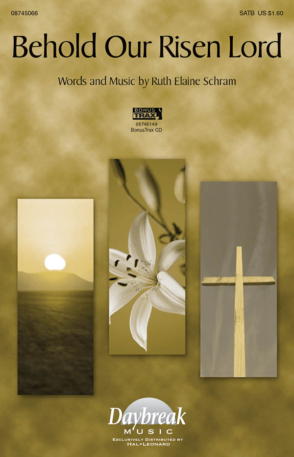 Ruth Elaine Schram: Behold Our Risen Lord: SATB: Vocal Score