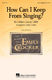 Robert Lowrey: How Can I Keep from Singing?: SSA: Vocal Score
