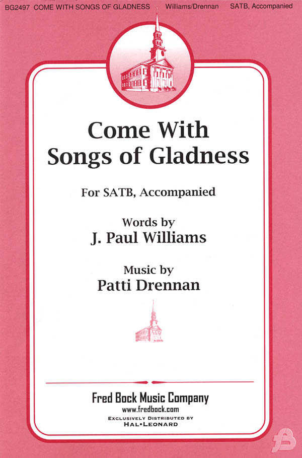 J. Paul Williams Patti Drennan: Come With Songs Of Gladness: Mixed Choir: Vocal