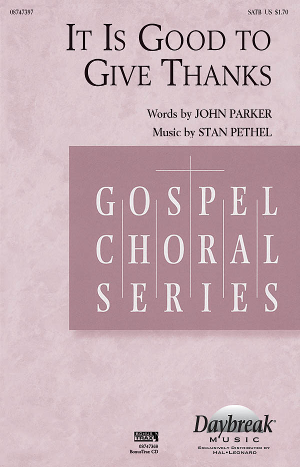 Stan Pethel: It Is Good to Give Thanks: SATB: Vocal Score