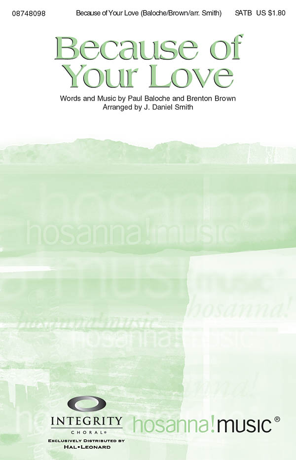 Paul Baloche: Because of Your Love: SATB: Vocal Score