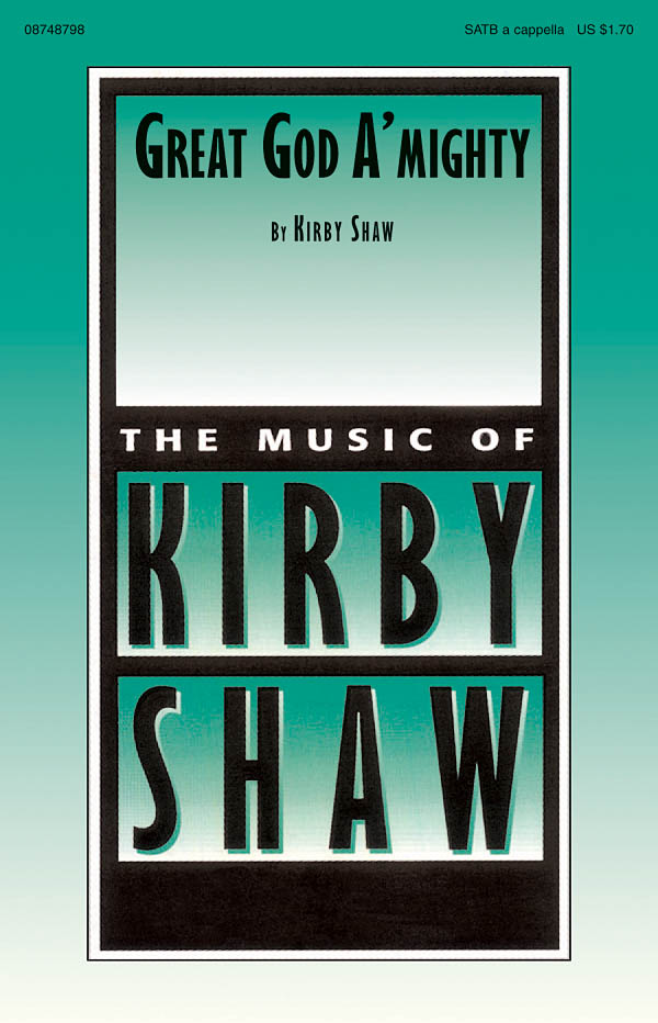 Kirby Shaw: Great God A'mighty: SATB: Vocal Score