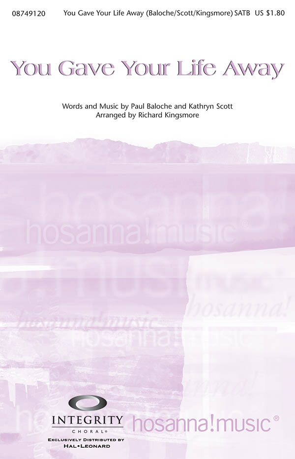 Kathryn Scott Paul Baloche: You Gave Your Life Away: SATB: Vocal Score