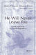 Denice Rippentorp: He Will Never Leave You: SATB: Vocal Score