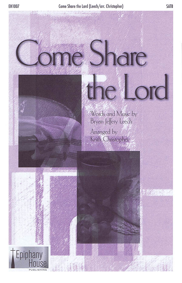 Bryan Jeffery Leech: Come Share the Lord: SATB: Vocal Score