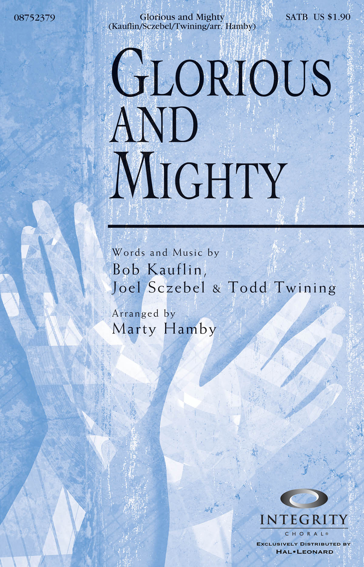 Bob Kauflin Joel Sczebel Todd Twining: Glorious and Mighty: SATB: Vocal Score