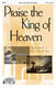 Penny Rodriguez: Praise the King of Heaven: SATB: Vocal Score
