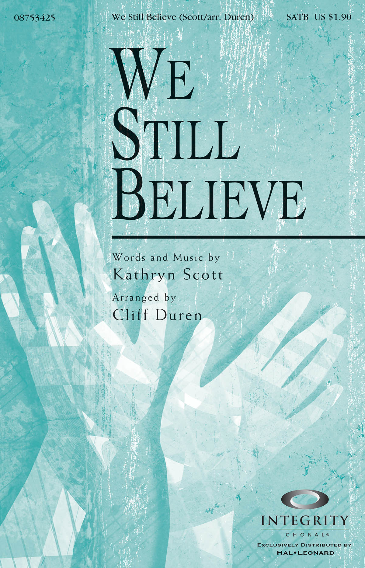 Kathryn Scott: We Still Believe: SATB: Vocal Score