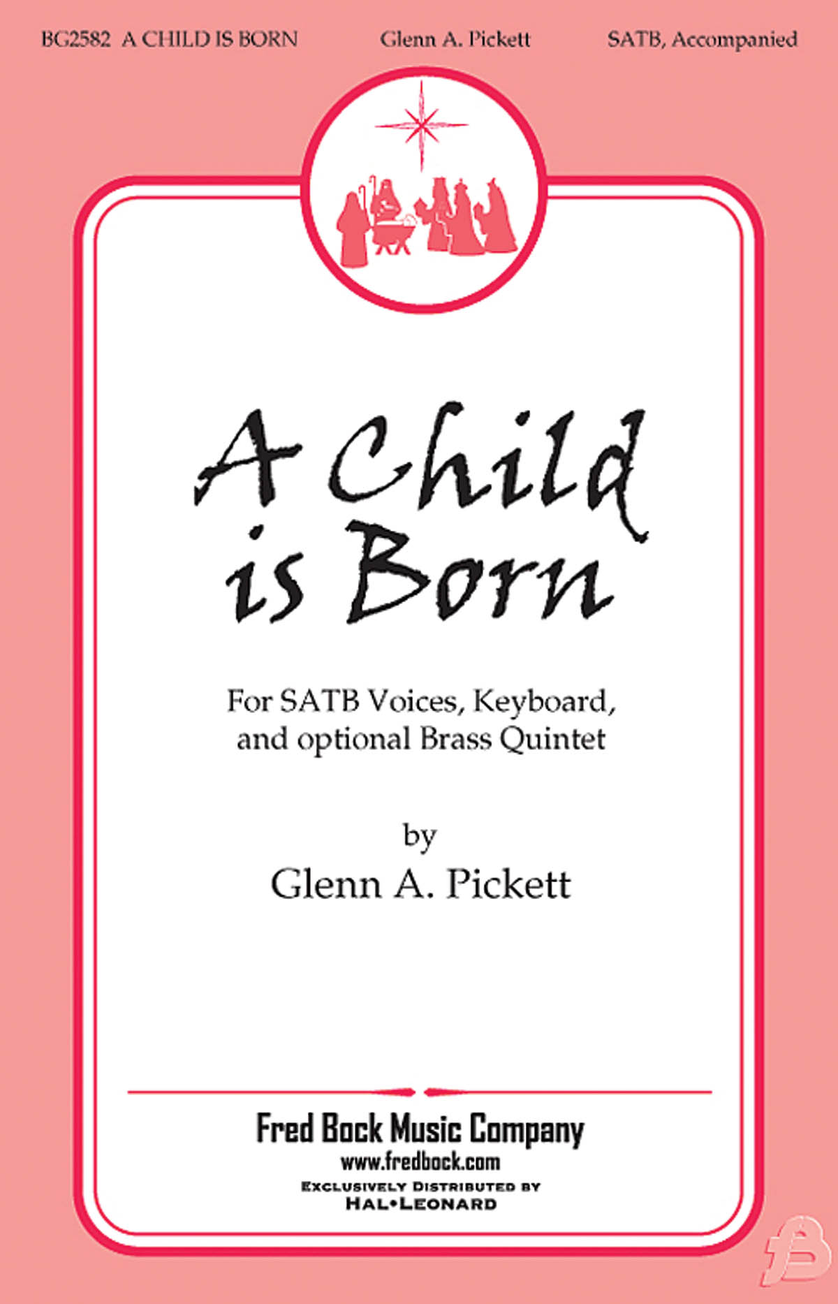 Glenn A. Pickett: A Child Is Born: SATB: Vocal Score