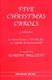 Five Christmas Carols: Mixed Choir: Vocal Score
