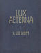 K. Lee Scott: Lux Aeterna: TTBB: Vocal Score