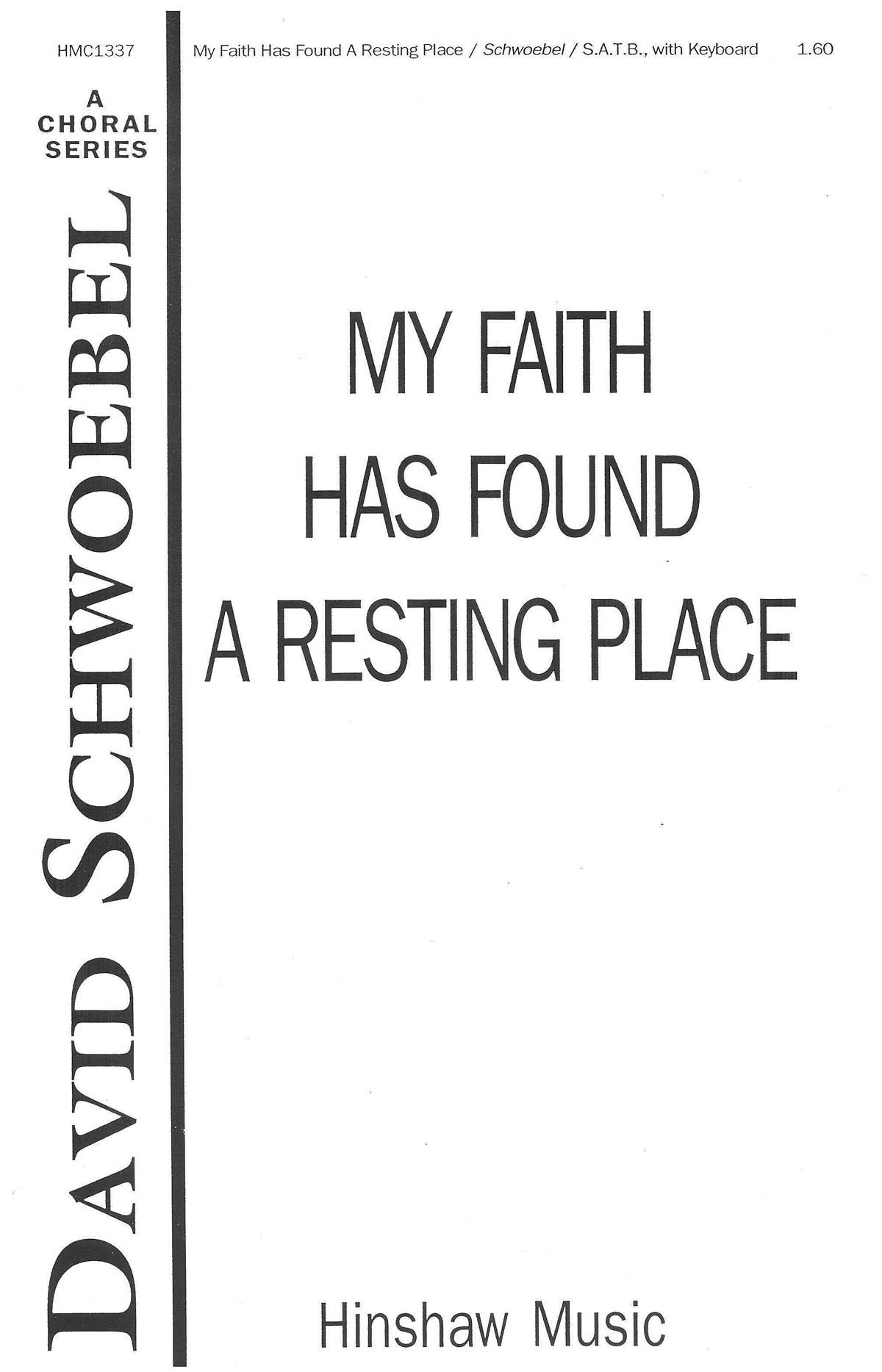 David Schwoebel: My Faith Has Found a Resting Place: SATB: Vocal Score