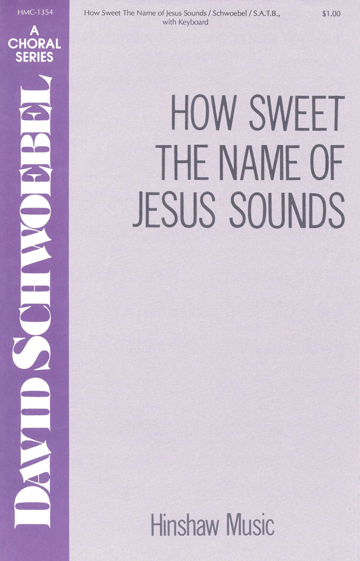 David Schwoebel: How Sweet the Name of Jesus Sounds: SATB: Vocal Score