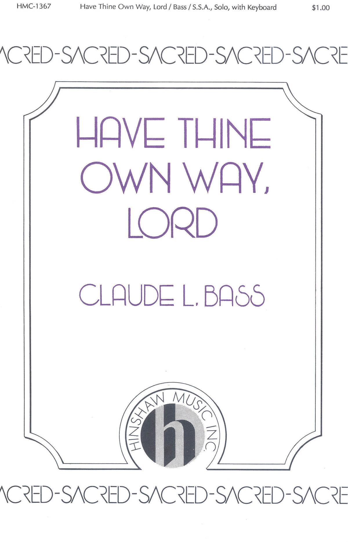 Claude L. Bass: Have Thine Own Way  Lord: SSA: Vocal Score