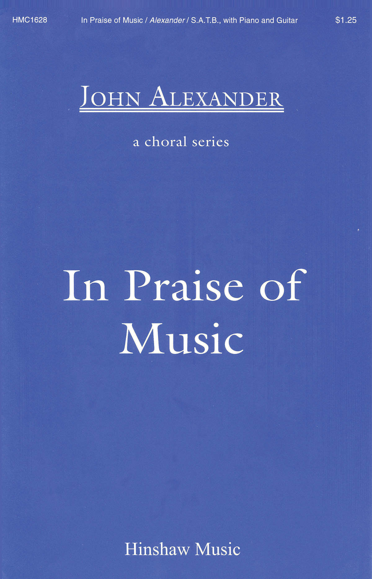 John Alexander: In Praise of Music: SATB: Vocal Score