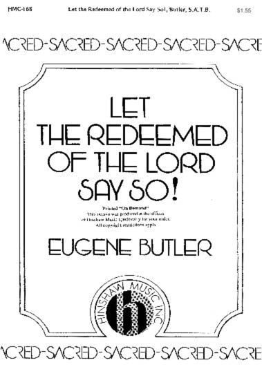 Eugene Butler: Let The Redeemed Of The Lord Say So!: SATB: Vocal Score