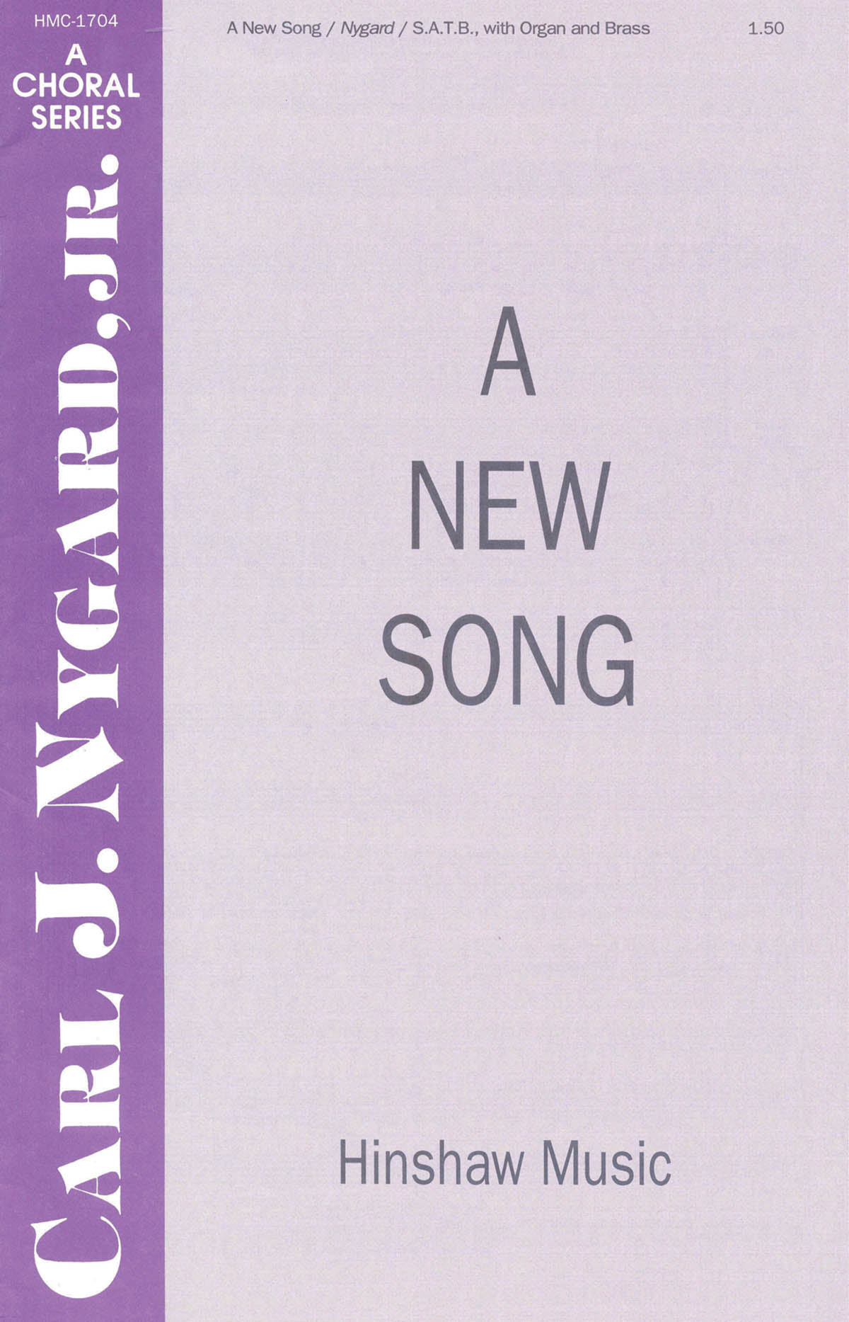 Carl Nygard: A New Song: SATB: Vocal Score