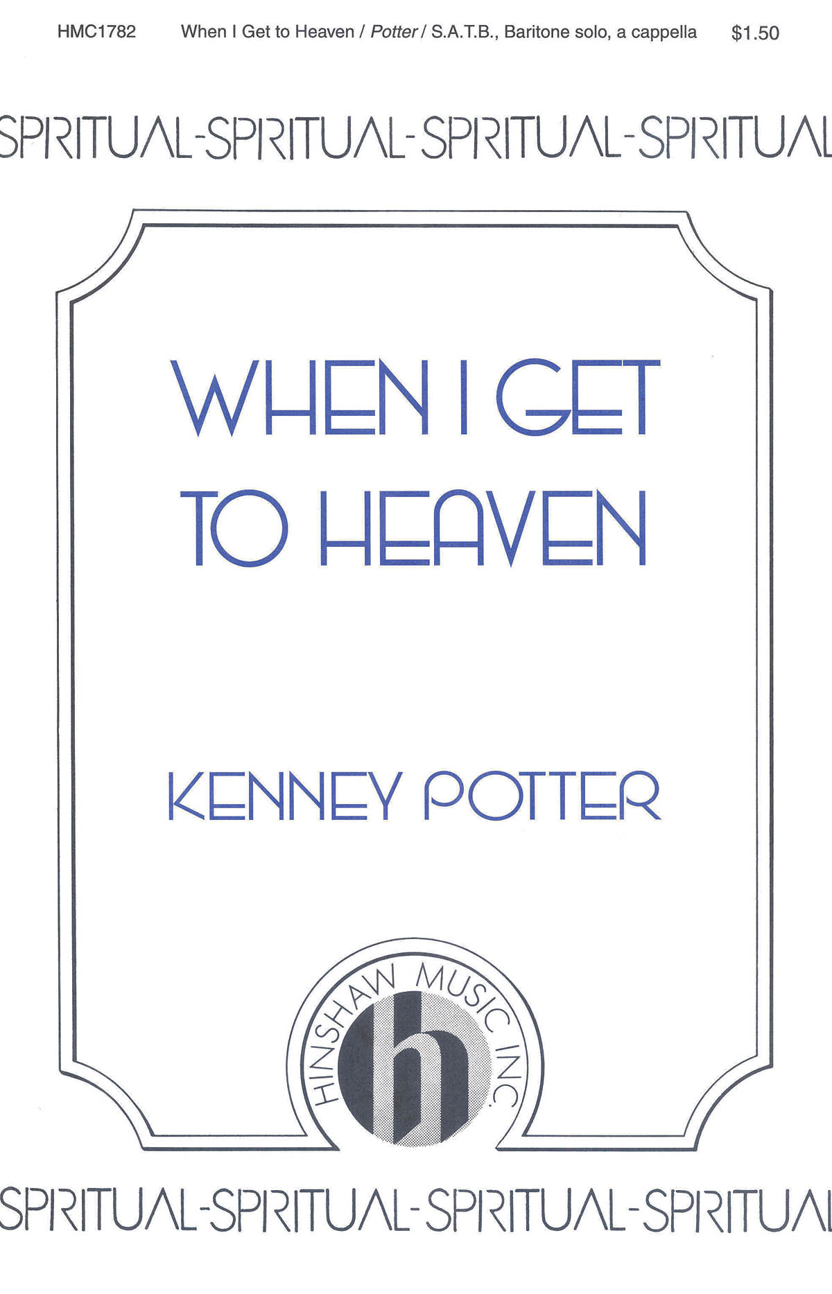 Kenney Potter: When I Get to Heaven: SATB: Vocal Score