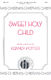 Kenney Potter: Sweet Holy Child: SATB: Vocal Score