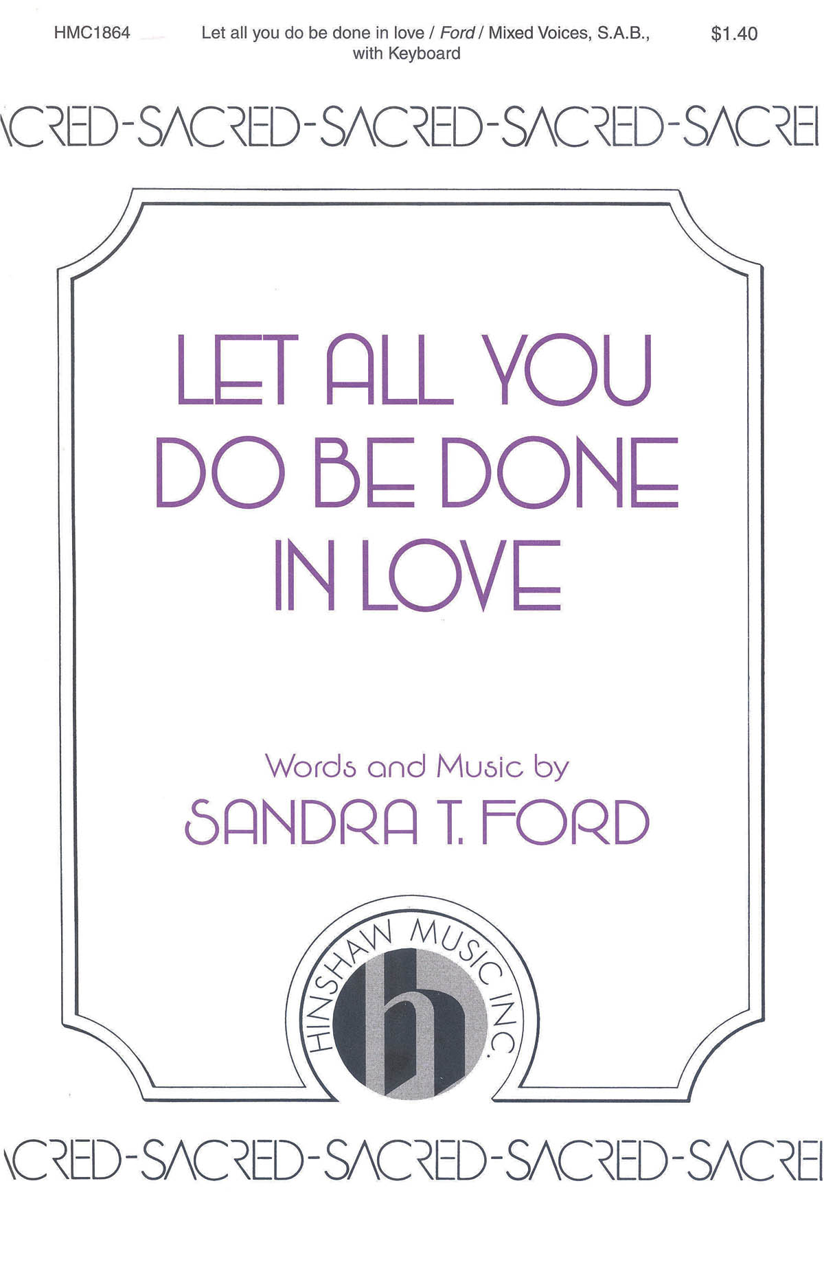 Sandra T. Ford: Let All You Do Be Done In Love: SAB: Vocal Score