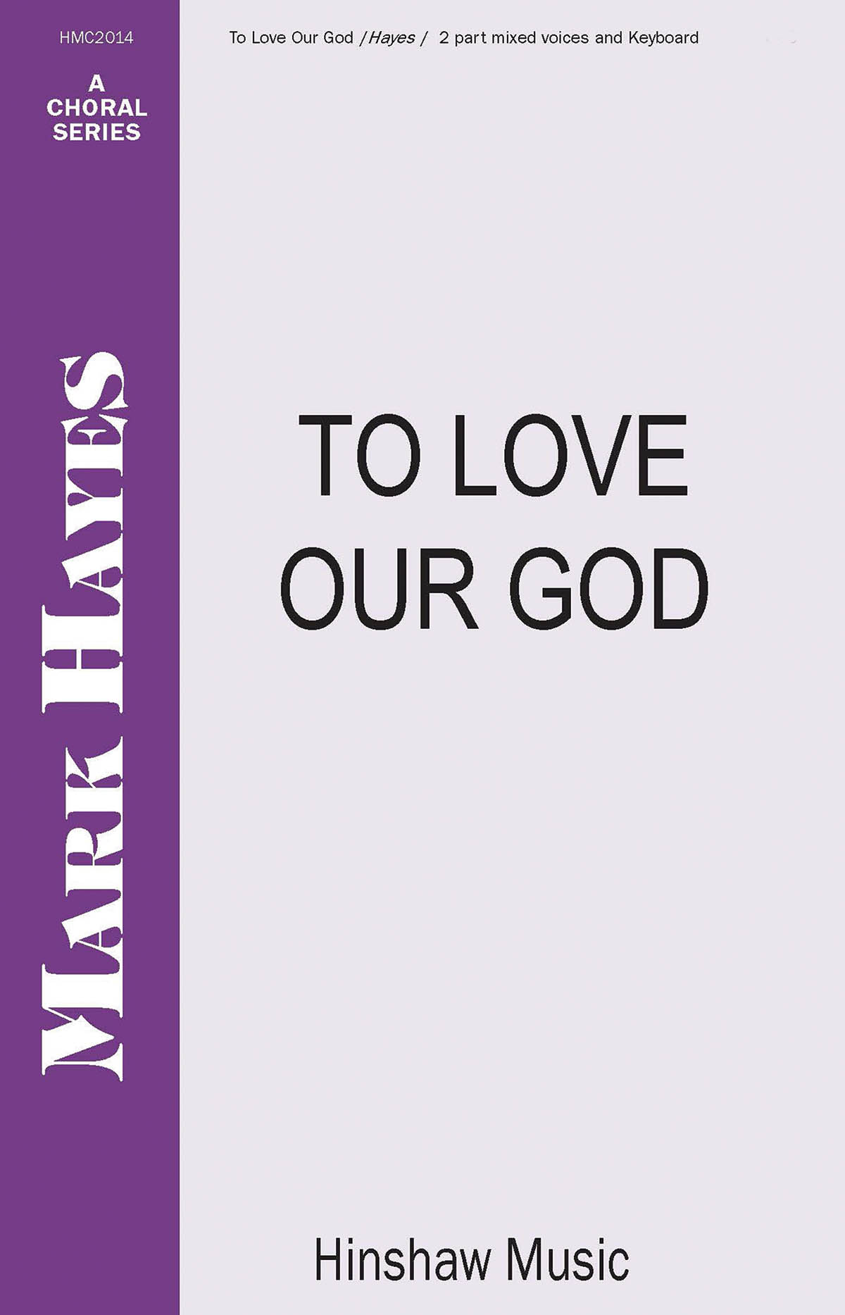 Mark Hayes: To Love Our God: 2-Part Choir: Vocal Score
