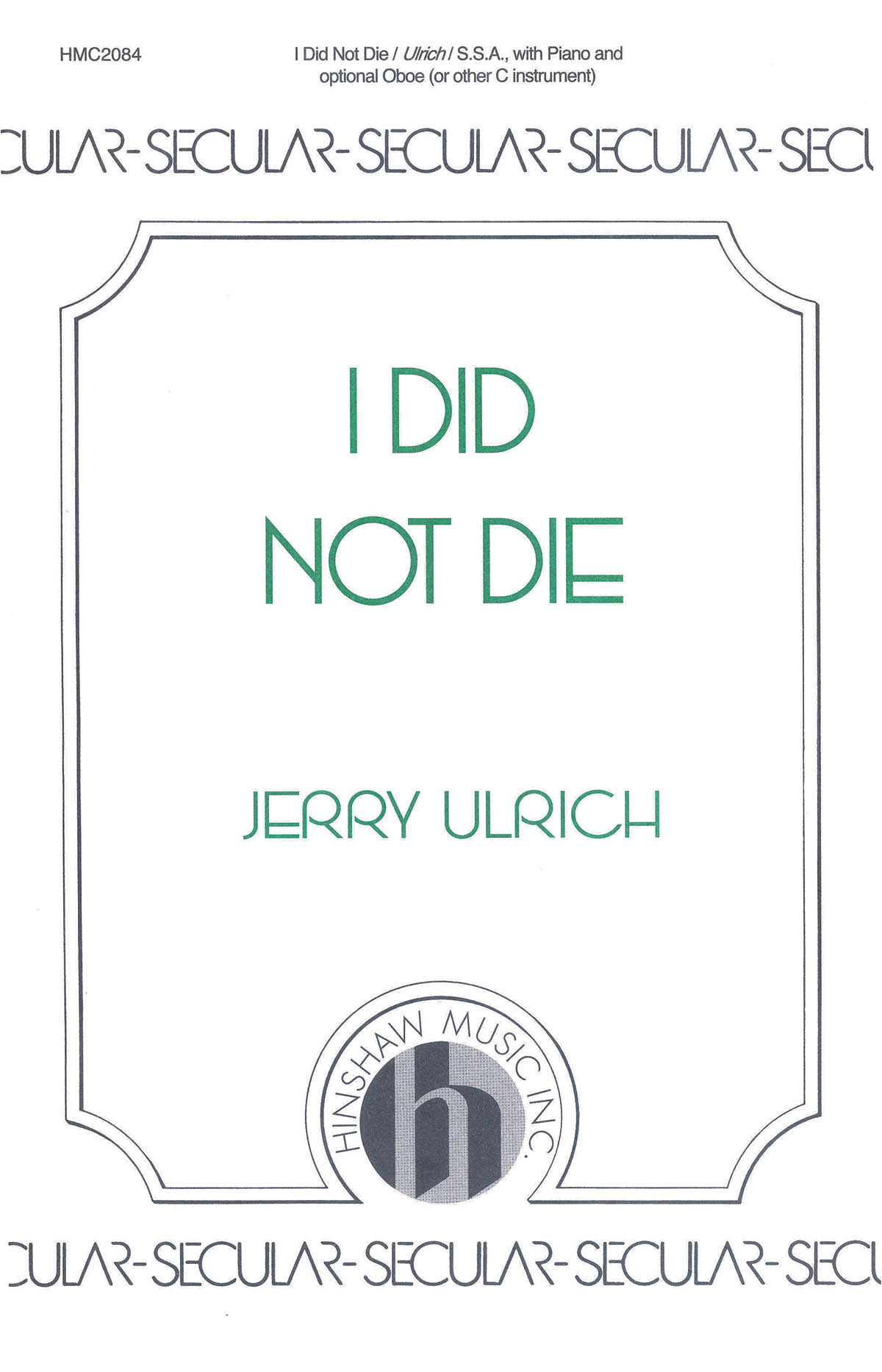 Jerry Ulrich: I Did Not Die: SSA: Vocal Score